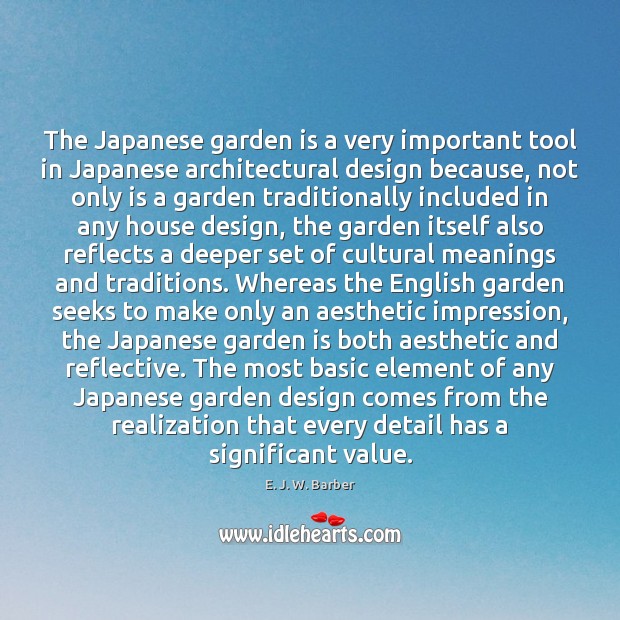 The Japanese garden is a very important tool in Japanese architectural design E. J. W. Barber Picture Quote