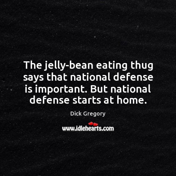 The jelly-bean eating thug says that national defense is important. But national Image