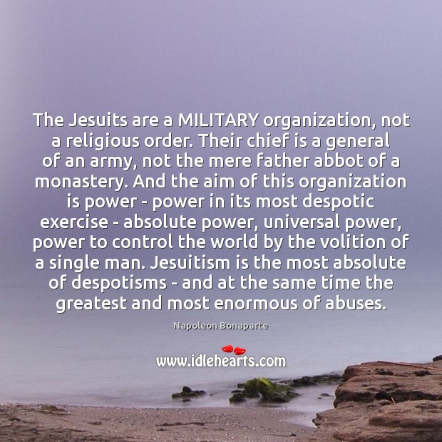 The Jesuits are a MILITARY organization, not a religious order. Their chief Image