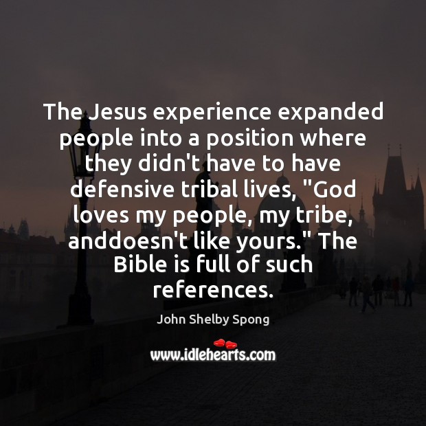 The Jesus experience expanded people into a position where they didn’t have Image