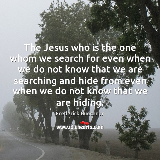 The Jesus who is the one whom we search for even when Image