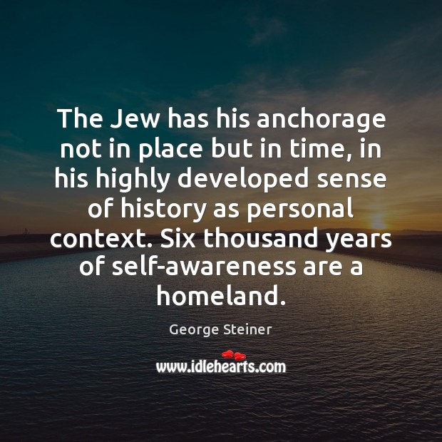 The Jew has his anchorage not in place but in time, in Image