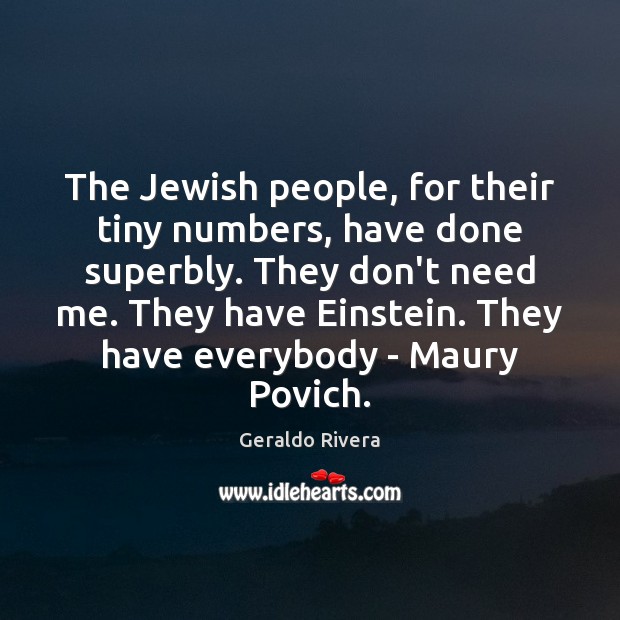 The Jewish people, for their tiny numbers, have done superbly. They don’t Image