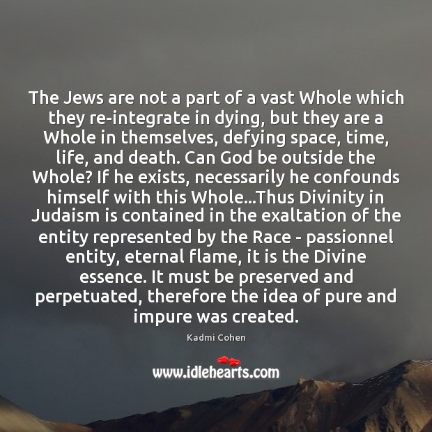 The Jews are not a part of a vast Whole which they Kadmi Cohen Picture Quote