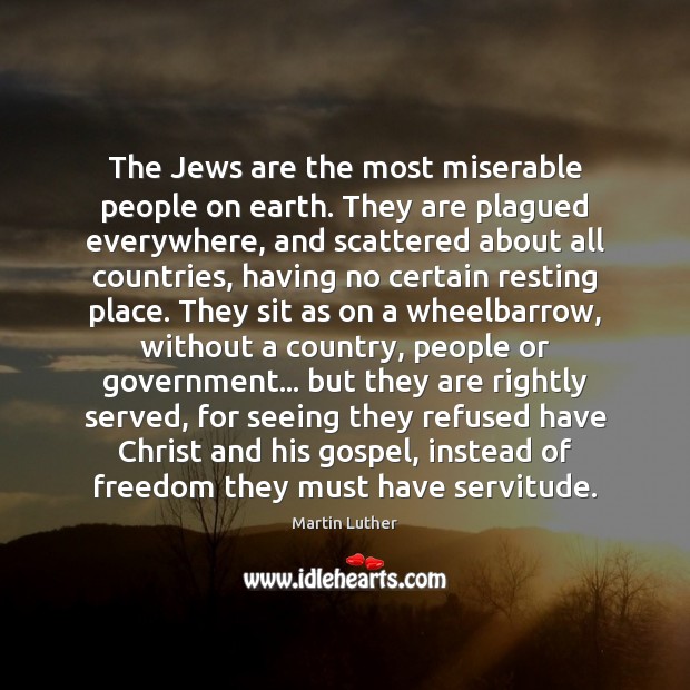 The Jews are the most miserable people on earth. They are plagued Image