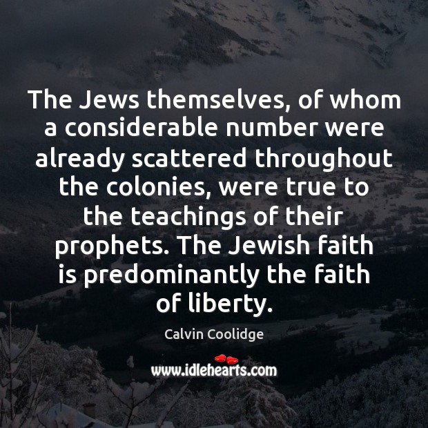 The Jews themselves, of whom a considerable number were already scattered throughout Calvin Coolidge Picture Quote