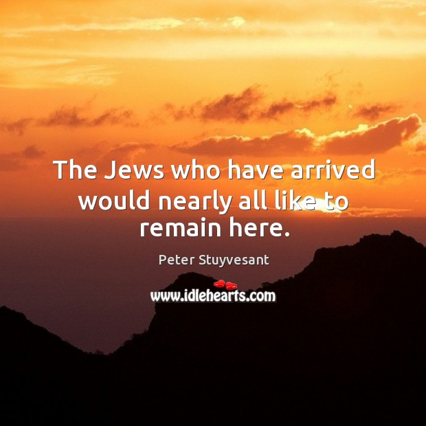 The jews who have arrived would nearly all like to remain here. Image