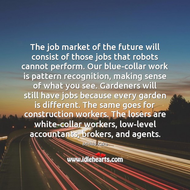 The job market of the future will consist of those jobs that Work Quotes Image