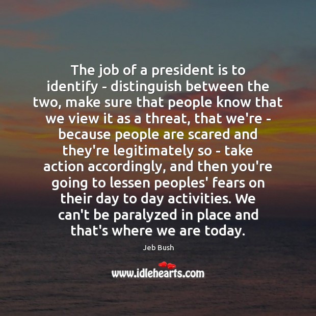 The job of a president is to identify – distinguish between the People Quotes Image