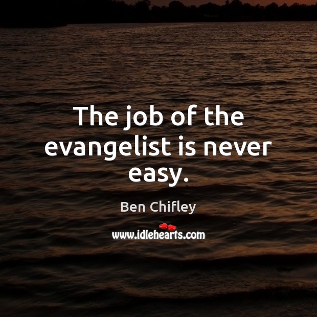 The job of the evangelist is never easy. Image