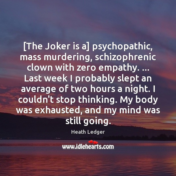 [The Joker is a] psychopathic, mass murdering, schizophrenic clown with zero empathy. … Image