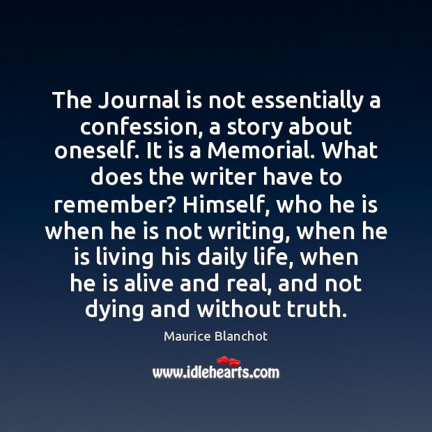 The Journal is not essentially a confession, a story about oneself. It Maurice Blanchot Picture Quote