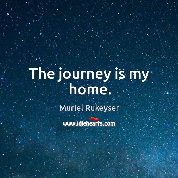 The journey is my home. Image