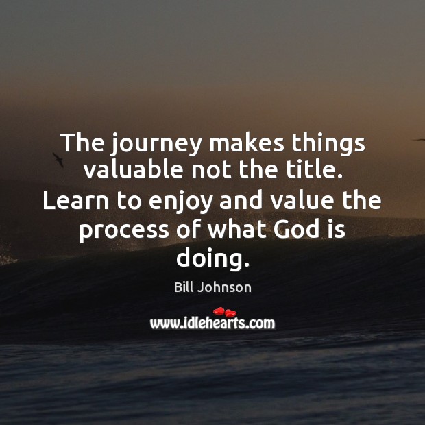 The journey makes things valuable not the title. Learn to enjoy and Image