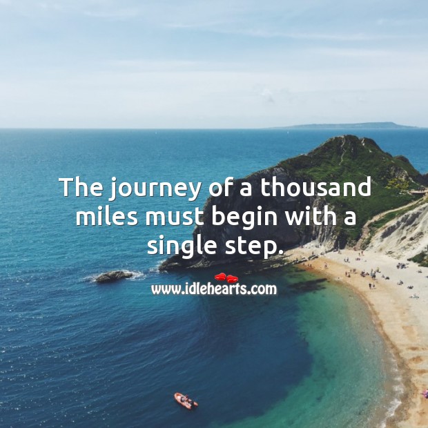 The journey of a thousand miles must begin with a single step. Image