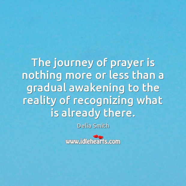 The journey of prayer is nothing more or less than a gradual Awakening Quotes Image