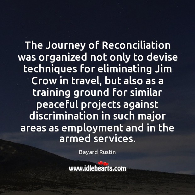 The Journey of Reconciliation was organized not only to devise techniques for 