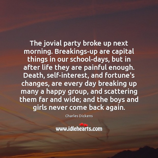 The jovial party broke up next morning. Breakings-up are capital things in Charles Dickens Picture Quote