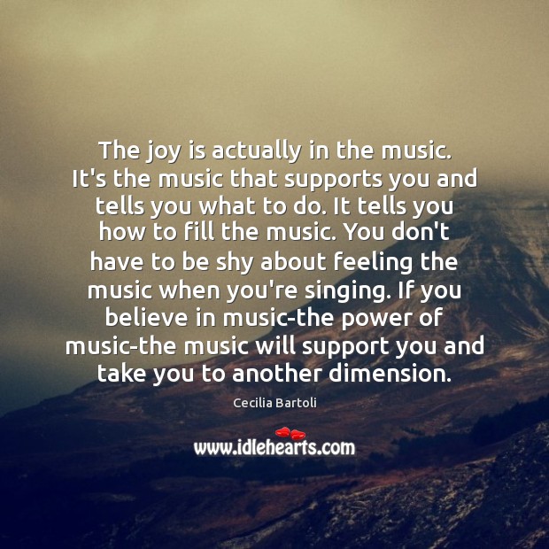 The joy is actually in the music. It’s the music that supports Image