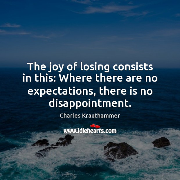 The joy of losing consists in this: Where there are no expectations, Image