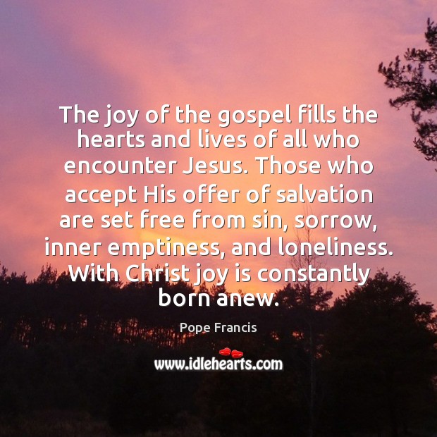 The joy of the gospel fills the hearts and lives of all Joy Quotes Image