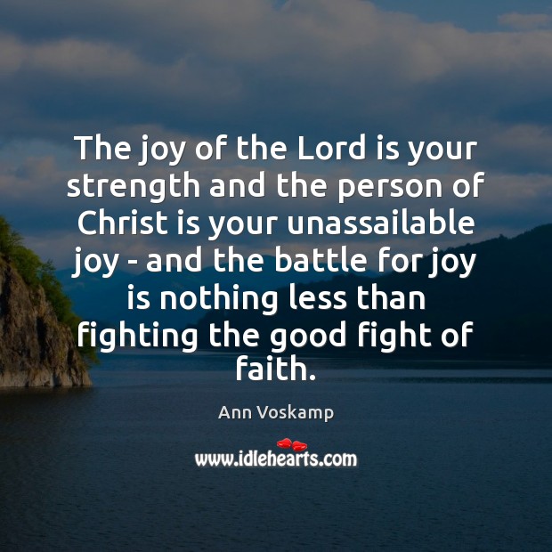 The joy of the Lord is your strength and the person of Joy Quotes Image