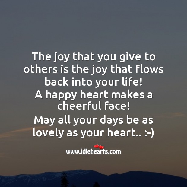 The joy that you give to others is the joy that flows back into your life! Image
