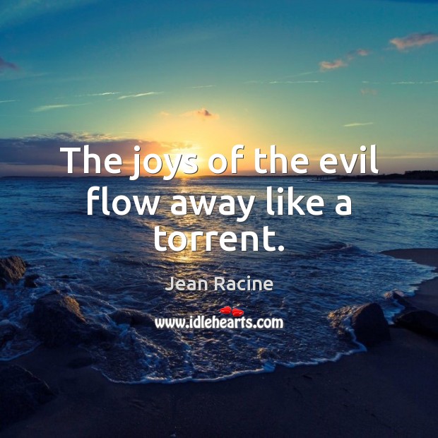 The joys of the evil flow away like a torrent. Image