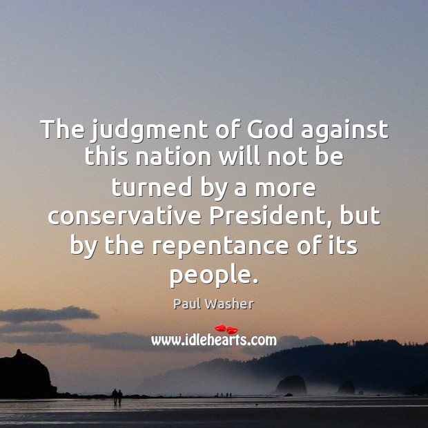 The judgment of God against this nation will not be turned by Image