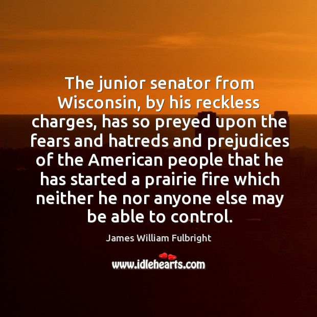 The junior senator from wisconsin, by his reckless charges Image
