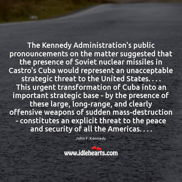 The Kennedy Administration’s public pronouncements on the matter suggested that the presence Offensive Quotes Image