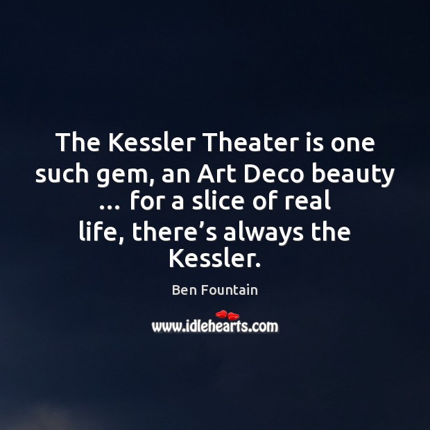 The Kessler Theater is one such gem, an Art Deco beauty … for Ben Fountain Picture Quote