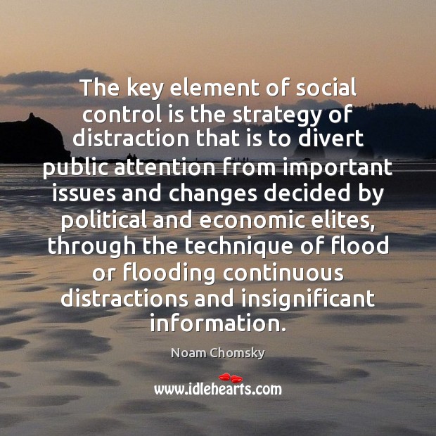 The key element of social control is the strategy of distraction that Image