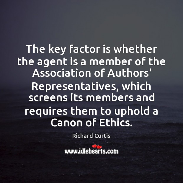 The key factor is whether the agent is a member of the Richard Curtis Picture Quote