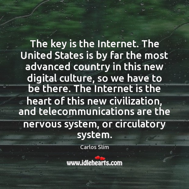 The key is the Internet. The United States is by far the Internet Quotes Image
