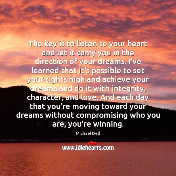 The key is to listen to your heart and let it carry Michael Dell Picture Quote