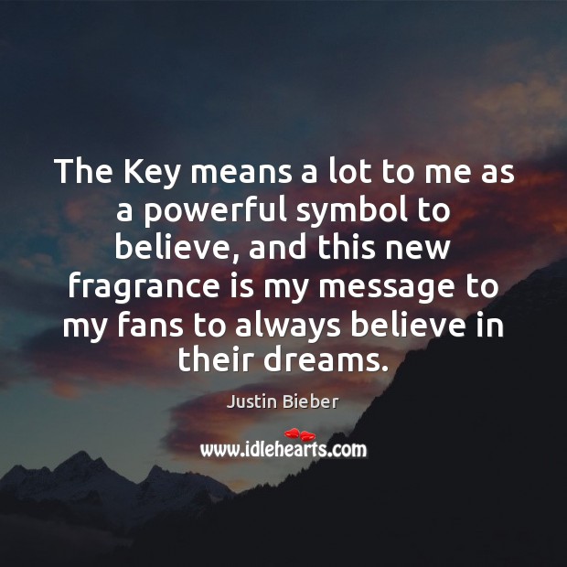 The Key means a lot to me as a powerful symbol to Justin Bieber Picture Quote