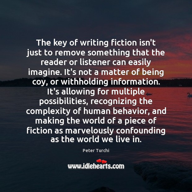 The key of writing fiction isn’t just to remove something that the 