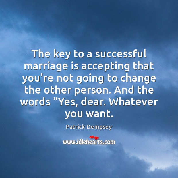 The key to a successful marriage is accepting that you’re not going Marriage Quotes Image