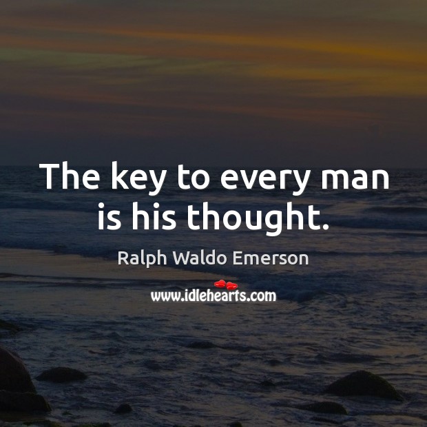 The key to every man is his thought. Ralph Waldo Emerson Picture Quote