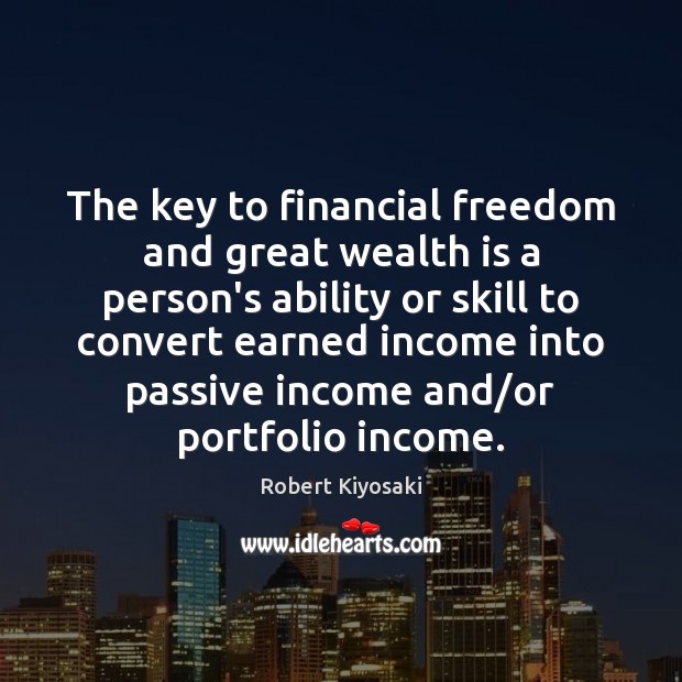 The key to financial freedom and great wealth is a person’s ability Wealth Quotes Image
