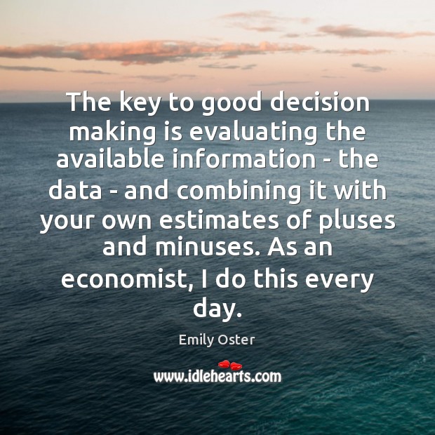 The key to good decision making is evaluating the available information – Image