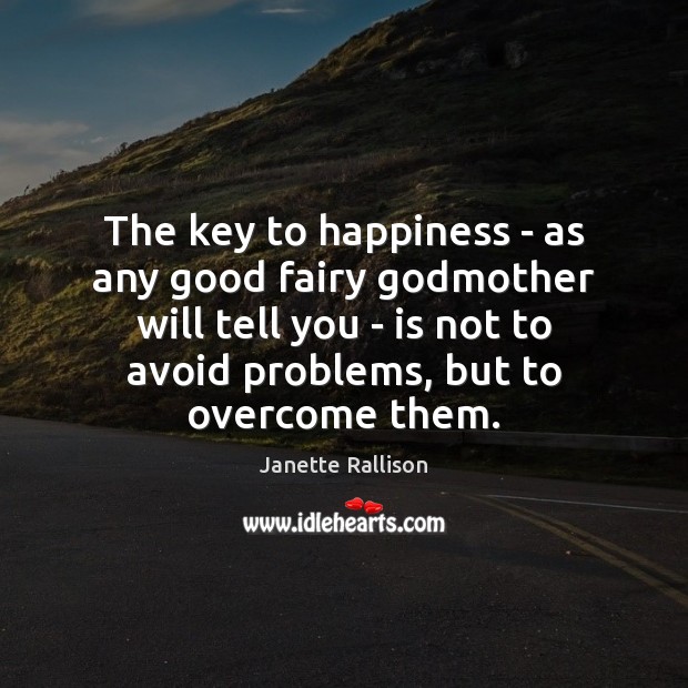 The key to happiness – as any good fairy Godmother will tell Janette Rallison Picture Quote