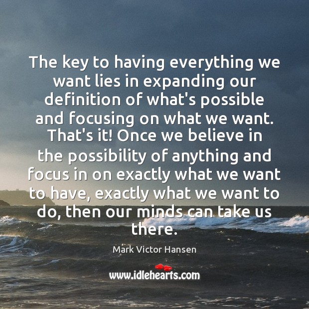 The key to having everything we want lies in expanding our definition Mark Victor Hansen Picture Quote