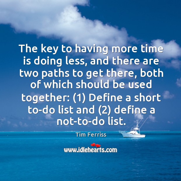 The key to having more time is doing less, and there are Tim Ferriss Picture Quote