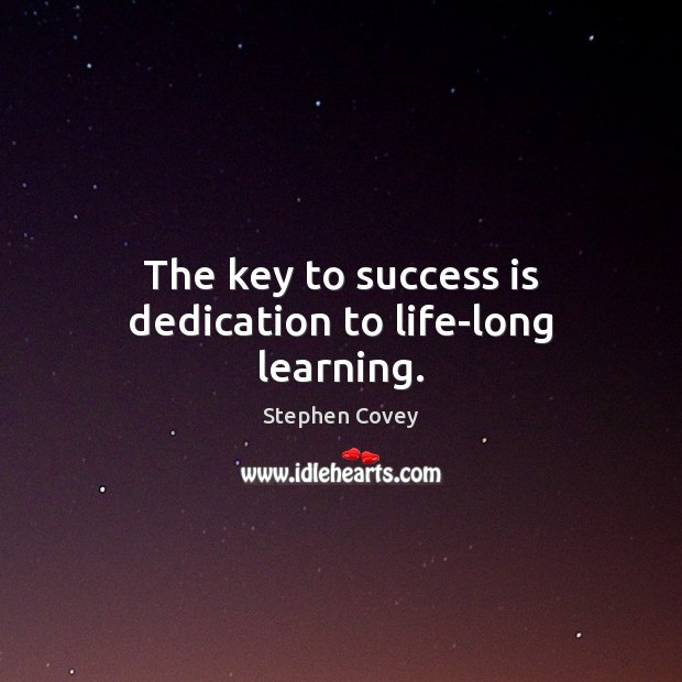 The key to success is dedication to life-long learning. Success Quotes Image