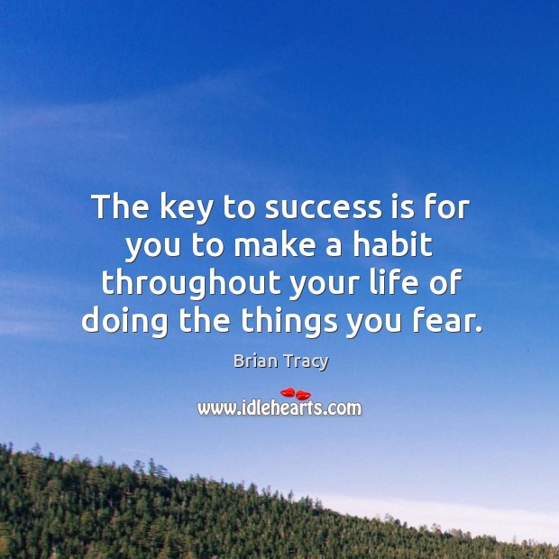 The key to success is for you to make a habit throughout Success Quotes Image