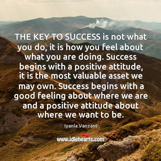 THE KEY TO SUCCESS is not what you do, it is how Success Quotes Image