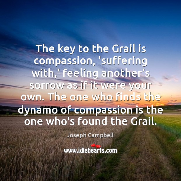 The key to the Grail is compassion, ‘suffering with,’ feeling another’s Image
