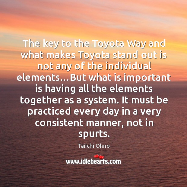 The key to the Toyota Way and what makes Toyota stand out Taiichi Ohno Picture Quote